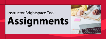 Banner image titled ' Instructor Brightspace Tool: Assignments ' on red background.  