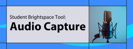 Banner image titled 'Student Brightspace Tool: Audio Capture' on blue background.