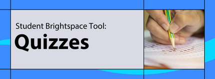 Banner image titled 'Student Brightspace Tool: Quizzes' on blue background.