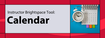 Banner image titled ' Instructor Brightspace Tool: Calendar' on red background.  