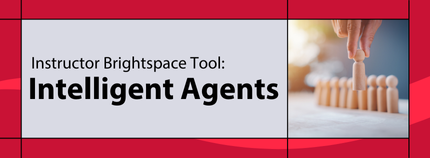 Banner image titled ' Instructor Brightspace Tool: Intelligent Agents ' on red background.  