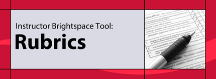 Banner image titled ' Instructor Brightspace Tool: Rubrics' on red background.