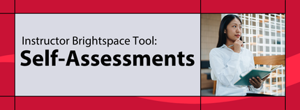 Banner image titled ' Instructor Brightspace Tool: Self Assessments' on red background.