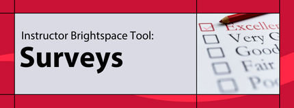 Banner image titled ' Instructor Brightspace Tool: Surveys ' on red background.