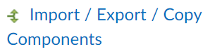  image of  menu item labeled "Import / Export / Copy Components" with a green icon.