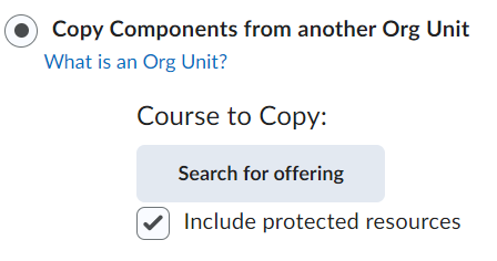  image of a  radio button labeled "Copy Components from another Org Unit". Below it, a text field and a button labeled "Search for offering" are present. There is also a checkbox labeled "Include protected resources."